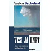 Bachelard, Vesi ja unet - Essee materiaalisesta mielikuvituksesta