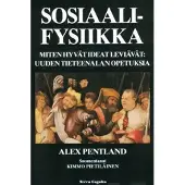 Pentland, Sosiaalifysiikka - miten hyvät ideat leviävät : uuden tieteenalan opetuksia