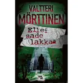 Valtteri Mörttinen : Ellei sade lakkaa