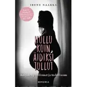 Naakka, Hullu kuin äidiksi tullut - Äitiyden pilvilinnat ja todellisuus