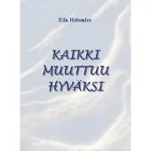 Helander, Kaikki muuttuu hyväksi