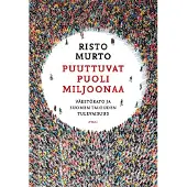Otava Murto, Puuttuvat puoli miljoonaa - Väestökato ja Suomen talouden tulevaisuus