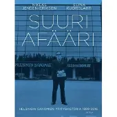Niklas Jensen-Eriksen : Suuri affääri : Helsingin sanomien yrityshistoria 1889-2016