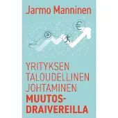 Manninen, Yrityksen taloudellinen johtaminen muutosdraivereilla