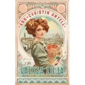 Ann-Christin Antell: Valkea Lilja
