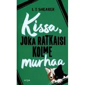 Shearer, L. T. : Kissa, joka ratkaisi kolme murhaa pokkari