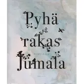Pyhä rakas Jumala - Rukouksia