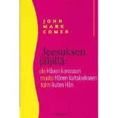 Comer, Jeesuksen jäljillä - Ole Hänen kanssaan – Muutu Hänen kaltaisekseen – Toimi kuten Hän
