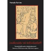 Koivisto, Joukkosielu vai individualisti? - Vasemmistoälymystön identiteettiprosessit Suomessa 1930-luvun alusta 1950-luvun loppuun