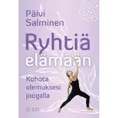 Salminen, Ryhtiä elämään - Kohota olemuksesi joogalla