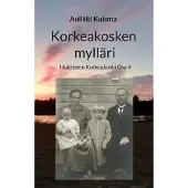 Kuisma, Korkeakosken mylläri - Huittisten Korkeakoski Osa 4