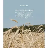Laine, Maatalous, isojako ja talonpoikainen päätöksenteko Lounais-Suomessa 1750 - 1850