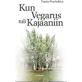 Puolukka, Kun Vegarus tuli Kajaaniin