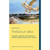 Miettinen, Ratkaisun aika - Kolmen enkelin sanoma (Ilm. 14:6-12)