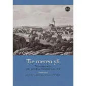 Tie meren yli - Turun akatemian aate- ja kulttuurihistoriaa 1640-1828