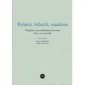 Pohjola, Atlantti, maailma - Ylirajaisen vuorovaikutuksen historiaa 1600 - 1900-luvuilla