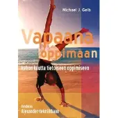 Gelb, Vapaana oppimaan - kehon kautta tietoiseen oppimiseen : Johdatus Alexander-tekniikkaan