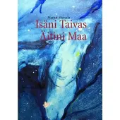 Moisala, Isäni Taivas Äitini Maa - intiaanitietäjän tie