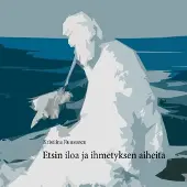 Ruusunen, Etsin iloa ja ihmetyksen aiheita