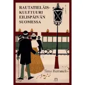 Herranen, Rautatieläiskultturi eilispäivän Suomessa