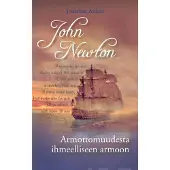 Jonathan Aiken: John Newton, Armottomuudesta ihmeelliseen armoon