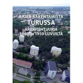 Laaksonen, Arjen rakentamista Turussa - Arkkitehtuuria 1940- ja 1950-luvuilta