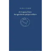 Steiner, Antroposofinen hengentiede pääpiirteittäin