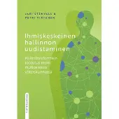 Stenvall, Ihmiskeskeinen hallinnon uudistaminen - Hallintoreformien toteutus monimutkaisessa yhteiskunnassa