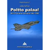 Hoffrén, Poltto palaa! - MiG-21 Suomen taivaalla 1963-1998