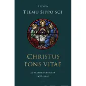 Sippo, Christus fons vitae - 30 saarnaa vuosilta 1978-2020