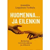 Leppänen-Turkula, Huomenna … ja eilenkin - Kertomus tulevaisuudesta ja eilisestä