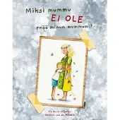 Viljanen, Miksi mummu ei ole enää minun mummuni?