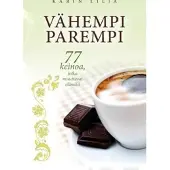 Lilja, Vähempi parempi - 77 keinoa, jotka muuttavat elämäsi