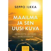 Ilkka, Maailma ja sen uusi kuva - Henkisyys ja tiede yhteistyössä