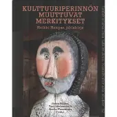 Kulttuuriperinnön muuttuvat merkitykset - Heikki Hangan juhlakirja
