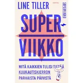 Tiller, Superviikko - Mitä kaikkien tulisi tietää kuukautiskierron parhaista päivistä​