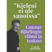 Hertzberg, "Kieleni ei ole sanoissa" - Gunnar Björlingin elämä ja teokset