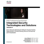 Integrated Security Technologies and Solutions - Volume II: Cisco Security Solutions for Network Access Control, Segmentation, Context Sharing, Secure Connectivity and Virtualization