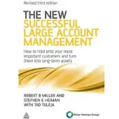The New Successful Large Account Management: How to Hold onto Your Most Important Customers and Turn Them into Long Term Assets