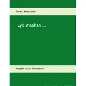 Yläjuurakko, Lyö maahan ... - vakaumus vastaan muu maailma