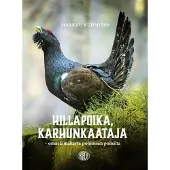 Kuhmitsa, Hillapoika, karhunkaataja – omaelämäkerta pohjoisen poluilta