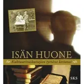 Isän huone - kulttuurivaikuttajien tyttäret kertovat