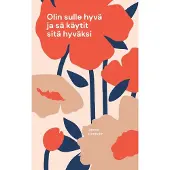 Finnholm, Olin sulle hyvä ja sä käytit sitä hyväksi