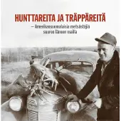 Pitkänen, Hunttareita ja träppäreitä - Amerikansuomalaisia metsästäjiä suuren lännen mailla