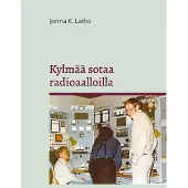 Laiho, Kylmää sotaa radioaalloilla - Tarinoita Yleisradion Mittausasemalta 1948-2000