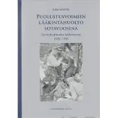 Mäkitie, Puolustusvoimien lääkintähuolto sotavuosina - Terveydenhuolto tulikokeessa 1939-1945