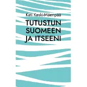Keski-Mäenpää, Tutustun Suomeen ja itseeni - Selkeitä tekstejä oppimisen tueksi