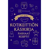 Kotikeittiön käsikirja - Parhaat reseptit