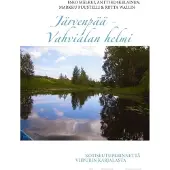Järvenpää - Vahvialan helmi - Kotiseutuperinnettä Viipurin Karjalasta