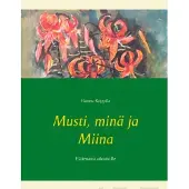 Koppila, Musti, minä ja Miina - Eläinsatu aikuisille
